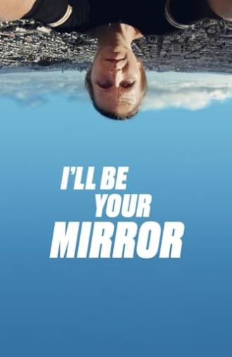 I'll be your mirror (2021)