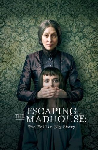 Escaping the Madhouse: The Nellie Bly Story (2019)