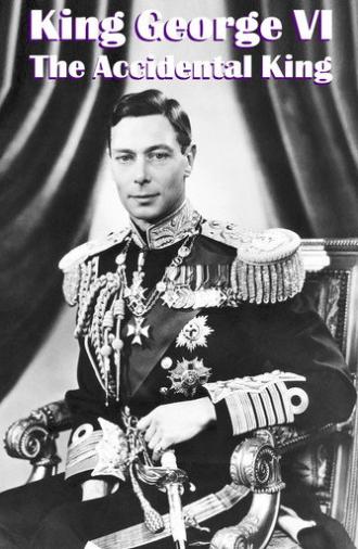 King George VI: The Accidental King (2020)