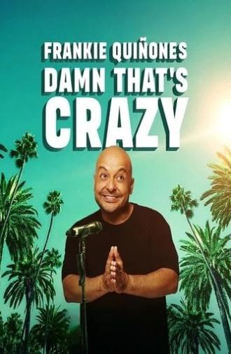 Frankie Quiñones: Damn That's Crazy (2025)