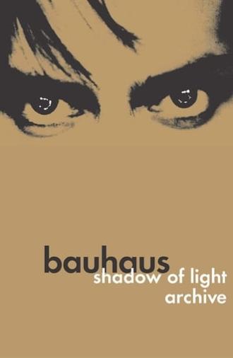 Bauhaus: Shadow of Light & Archive (2005)