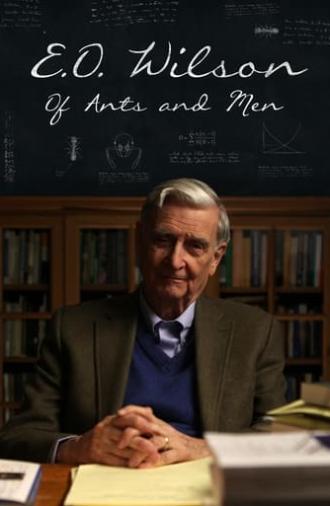 E.O. Wilson – Of Ants and Men (2015)