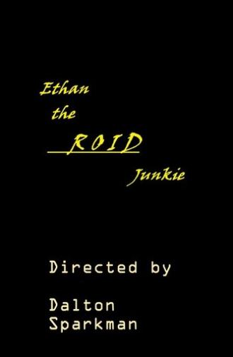 Ethan the Roid Junkie (2023)