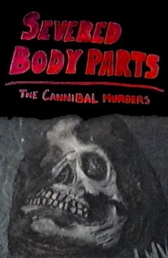 Severed Body Parts: The Cannibal Murders (2016)