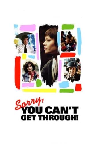 Sorry, You Can't Get Through! (2005)