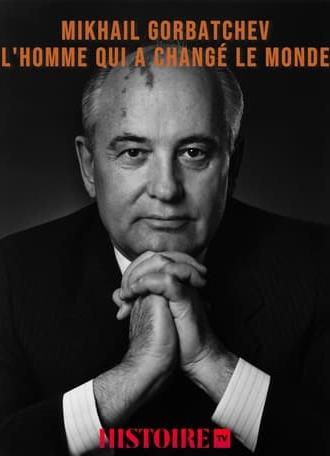 Mikhaïl Gorbatchev, l'homme qui a changé le monde (2003)