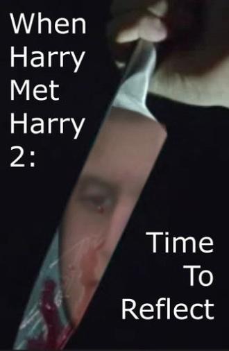 When Harry Met Harry 2: Time To Reflect (2022)