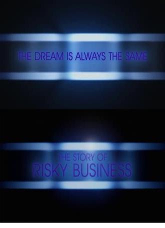 The Dream is Always the Same: The Story of Risky Business (2008)