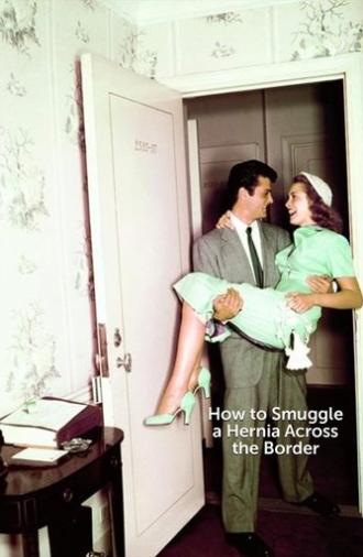 How to Smuggle a Hernia Across the Border (1949)