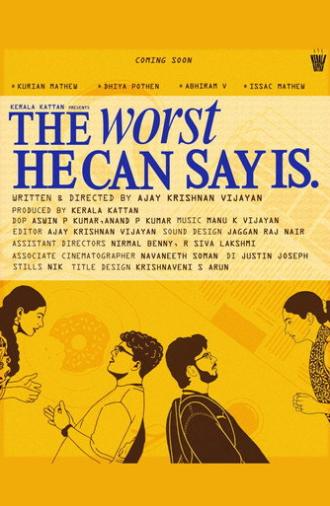 The Worst He Can Say Is. (2026)