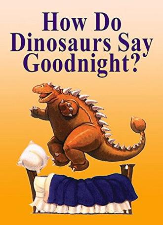 How Do Dinosaurs Say Goodnight? (2002)