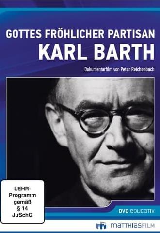 Gottes fröhlicher Partisan - Karl Barth (2017)