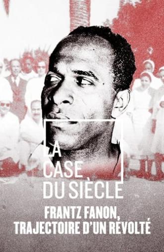 Frantz Fanon, trajectoire d'un révolté (2021)