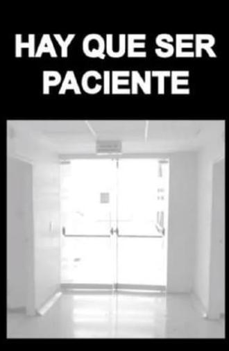 Hay Que Ser Paciente (2015)