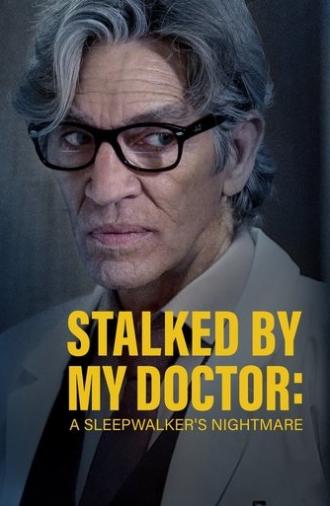 Stalked by My Doctor: A Sleepwalker's Nightmare (2019)
