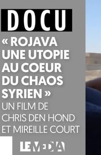 Rojava, une utopie au cœur du chaos syrien (2017)