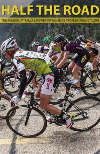 Half the Road: The Passion, Pitfalls & Power of Women's Professional Cycling (2014)