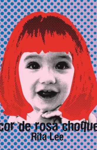 Rita Lee - Biograffiti: Cor de Rosa Choque (2007)