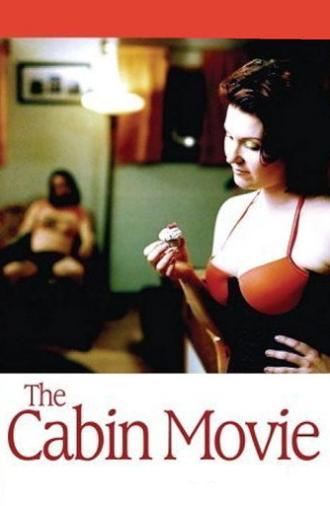 The Cabin Movie (2005)