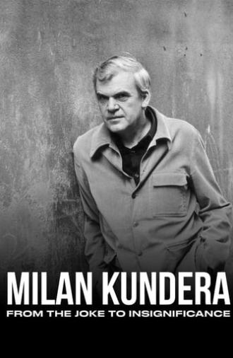 Milan Kundera: From the Joke to Insignificance (2021)