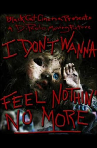 I Don't Wanna Feel Nothin' No More (2011)