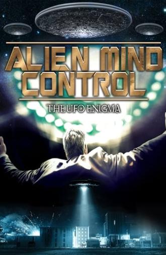 Alien Mind Control: The UFO Enigma (2015)