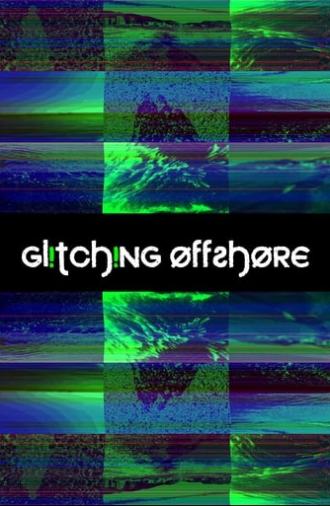 Glitching Offshore (2021)