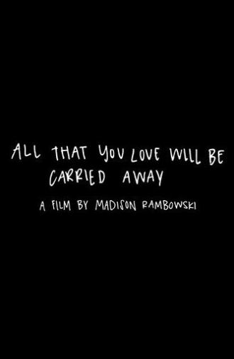 All That You Love Will Be Carried Away (2019)