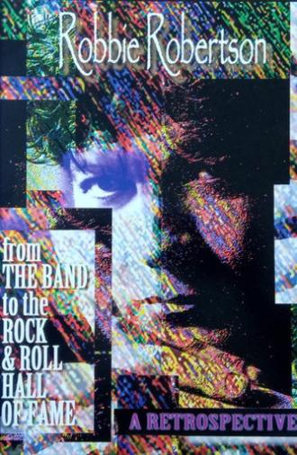 Robbie Robertson: A Retrospective - From the Band to the Rock'n'Roll Hall Of Fame (1994)