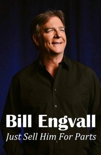 Bill Engvall: Just Sell Him for Parts (2016)