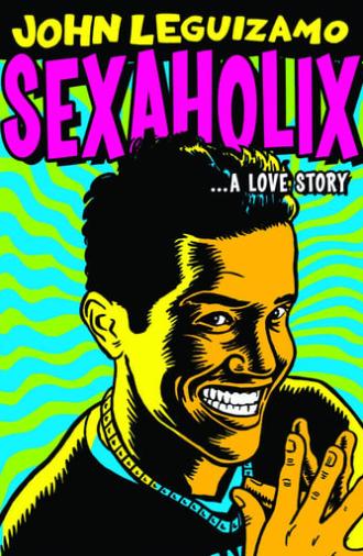 John Leguizamo: Sexaholix... A Love Story (2002)