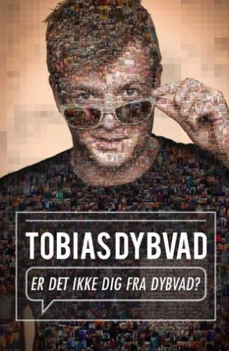 Tobias Dybvad: Er det ikke dig fra Dybvad? (2015)