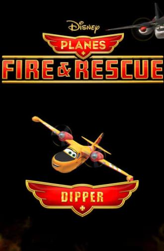 Planes Fire and Rescue: Dipper (2014)