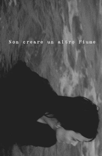 Non Creare Un Altro Fiume (2022)