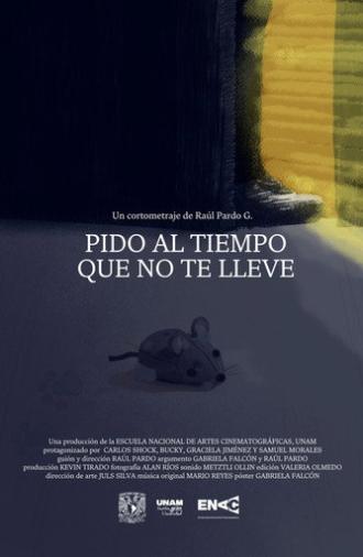 I Plead Time Does Not Take You Away (2025)