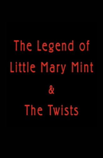 The Legend of Little Mary Mint & the Twists (2008)