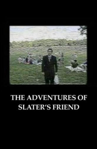 The Adventures of Slater's Friend (2005)