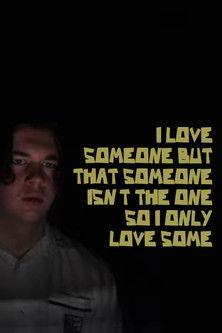 I LOVE SOMEONE BUT THAT SOMEONE ISN'T THE ONE SO I ONLY LOVE SOME (2024)