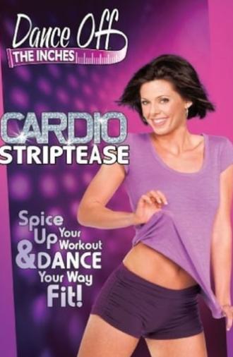 Dance Off the Inches: Cardio Striptease (2010)