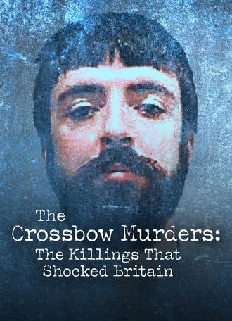 The Crossbow Murders: The Killings That Shocked Britain (2025)