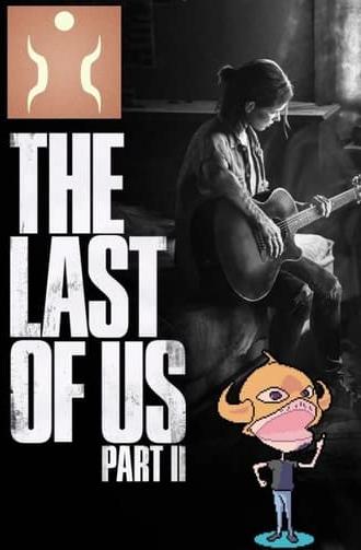 Vi Devo Parlare di The Last of Us - Part II. [Effigie] (2020)