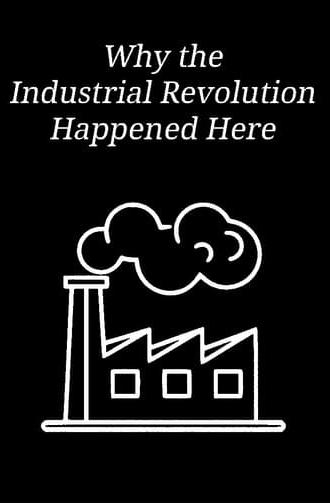 Why the Industrial Revolution Happened Here (2013)