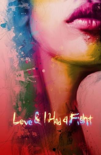 Love & I Had A Fight (2013)