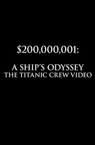 $200,000,001: A Ship's Odyssey (The Titanic Crew Video) (2005)