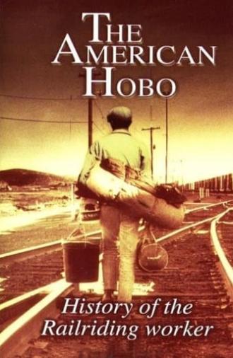 The American Hobo: History of the Railriding Worker (2003)