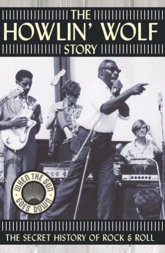 The Howlin' Wolf Story: The Secret History of Rock & Roll (2003)