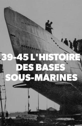 39-45 L'histoire des bases sous-marines (2019)