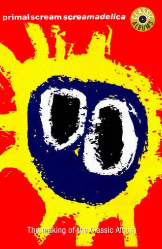 Classic Albums: Primal Scream - Screamadelica (2011)