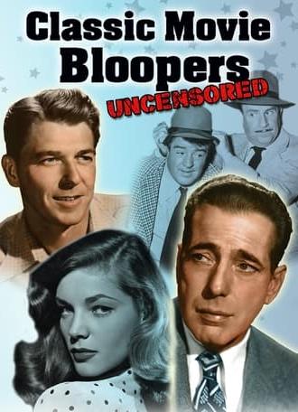 Classic Movie Bloopers: Uncensored (2013)