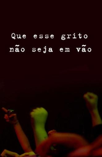 Que Esse Grito Não Seja em Vão! (2012)